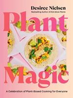 Plant Magic: A Celebration of Plant-Based Cooking for Everyone