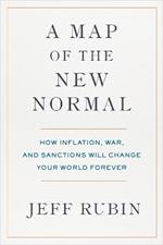 A Map of the New Normal: How Inflation, War, and Sanctions Will Change Your World Forever