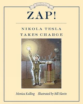 Zap! Nikola Tesla Takes Charge - Monica Kulling - cover