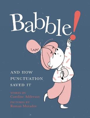 Babble: And How Punctuation Saved It - Caroline Adderson,Roman Muradov - cover