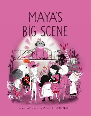 Maya's Big Scene - Isabelle Arsenault - cover