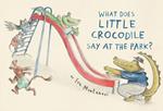 What Does Little Crocodile Say At the Park?