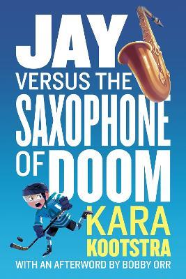 Jay Versus the Saxophone of Doom - Kara Kootstra,Kim Smith,Bobby Orr - cover