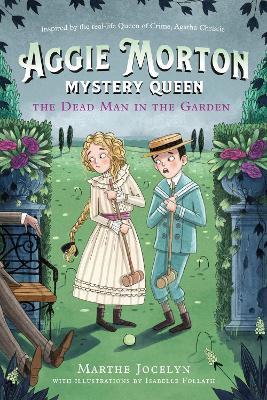 Aggie Morton, Mystery Queen: The Dead Man In The Garden - Marthe Jocelyn,Isabelle Follath - cover