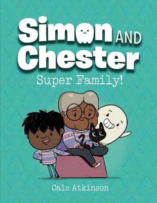 Super Family (Simon and Chester Book #3) - Cale Atkinson - cover