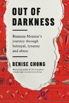 Out of Darkness: Rumana Monzur's Journey through Betrayal, Tyranny and Abuse - Denise Chong - cover