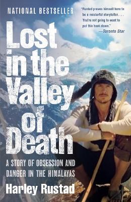 Lost in the Valley of Death: A Story of Obsession and Danger in the Himalayas - Harley Rustad - cover