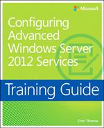 Training Guide Configuring Windows Server 2012 Advanced Services (MCSA)