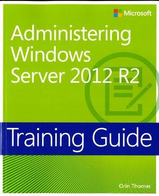 Training Guide Administering Windows Server 2012 R2 (MCSA) - Orin Thomas - cover