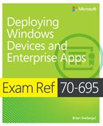 Exam Ref 70-695 Deploying Windows Devices and Enterprise Apps (MCSE)