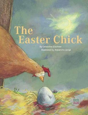 The Easter Chick - Geraldine Elschner,Alexandra Junge - cover