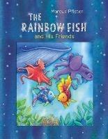 The Rainbow Fish and His Friends - Marcus Pfister - cover