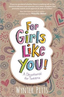 For Girls Like You: A Devotional for Tweens - Wynter Pitts - cover