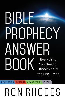 Bible Prophecy Answer Book: Everything You Need to Know About the End Times - Ron Rhodes - cover