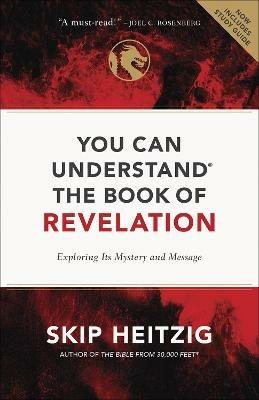 You Can Understand the Book of Revelation: Exploring Its Mystery and Message - Skip Heitzig - cover