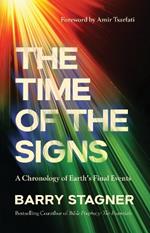 The Time of the Signs: A Chronology of Earth's Final Events