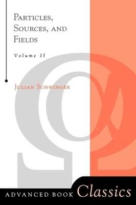 Particles, Sources, And Fields, Volume 2 - Julian Schwinger - cover