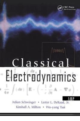 Classical Electrodynamics - Julian Schwinger,Lester L. Deraad Jr.,Kimball Milton - cover