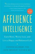 Affluence Intelligence: Earn More, Worry Less, and Live a Happy and Balanced Life