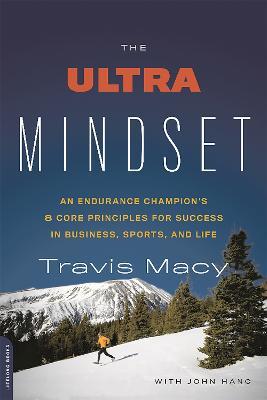 The Ultra Mindset: An Endurance Champion's 8 Core Principles for Success in Business, Sports, and Life - John Hanc,Travis Macy - cover