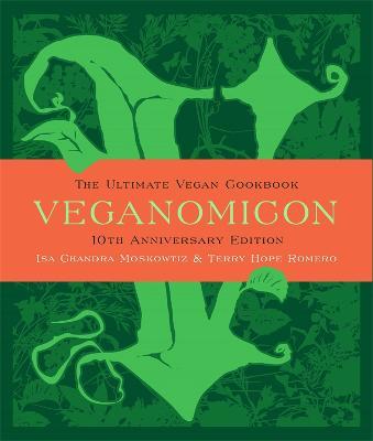 Veganomicon, 10th Anniversary Edition: The Ultimate Vegan Cookbook - Isa Moskowitz,Terry Romero - cover