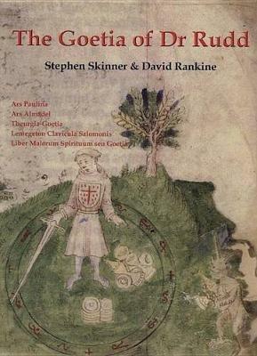 The Goetia of Dr Rudd: The Angels & Demons of Liber Malorum Spirituum Seu Goetia Lemegeton Clavicula Salomonis - Stephen Skinner,David Rankine - cover