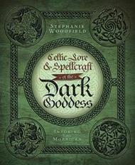 Celtic Lore and Spellcraft of the Dark Goddess: Invoking the Morrigan