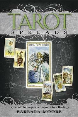 Tarot Spreads: Layouts and Techniques to Empower Your Readings - Barbara Moore - cover