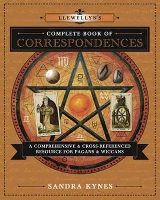 Llewellyn's Complete Book of Correspondences: A Comprehensive and Cross-Referenced Resource for Pagans and Wiccans - Sandra Kynes - cover