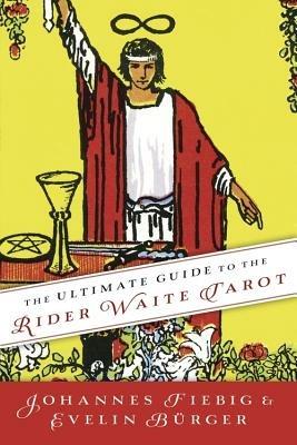 The Ultimate Guide to the Rider Waite Tarot - Johannes Fiebig,Evelin Burger - cover