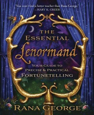 The Essential Lenormand: Your Guide to Precise and Practical Fortunetelling - Rana George - cover