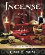 Incense: Crafting and Use of Magickal Scents