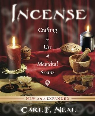 Incense: Crafting and Use of Magickal Scents - Carl F. Neal - cover