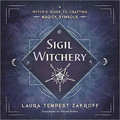 Sigil Witchery: A Witch's Guide to Crafting Magick Symbols - Laura Tempest Zakroff - cover