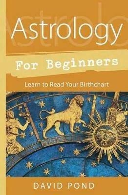 Astrology for Beginners: Learn to Read Your Birth Chart - David Pond - cover