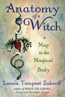 Anatomy of a Witch: A Map to the Magical Body - Laura Tempest Zakroff - cover