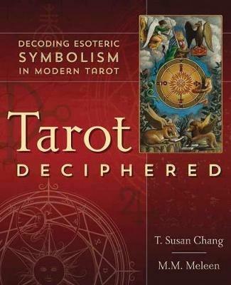 Tarot Deciphered: Decoding Esoteric Symbolism in Modern Tarot - T. Susan Chang,M.M. Meleen - cover