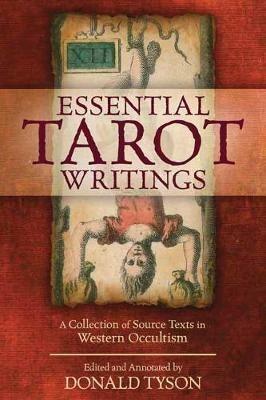 Essential Tarot Writings: A Collection of Source Texts in Western Occultism - Donald Tyson - cover