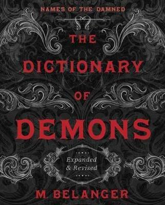 The Dictionary of Demons: Expanded and Revised: Names of the Damned - M. Belanger - cover