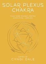 Solar Plexus Chakra: Your Third Energy Center Simplified and Applied