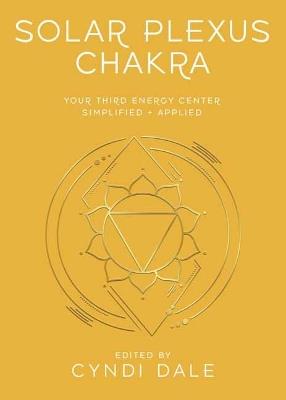 Solar Plexus Chakra: Your Third Energy Center Simplified and Applied - Cyndi Dale,Gina Nicole - cover