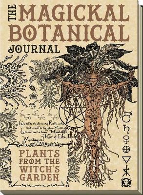 The Magickal Botanical Journal: Plants from the Witch's Garden - Maxine Miller,Christopher Penczak - cover