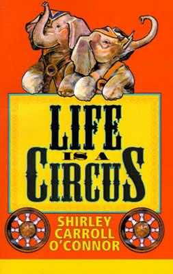 Life is a Circus - Shirley Carroll O'Connor - cover