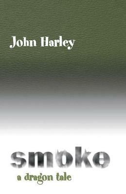 Smoke: A Dragon Tale - John Harley - cover