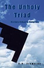 The Unholy Triad: Military-Industry-Congress