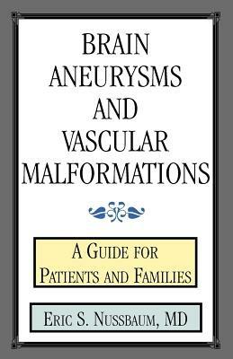 Brain Aneurysms and Vascular Malformations: A Guide for Patients and Families - Eric S Nussbaum - cover