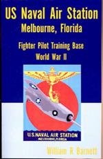 Us Naval Air Station, Melbourne, Florida World War II