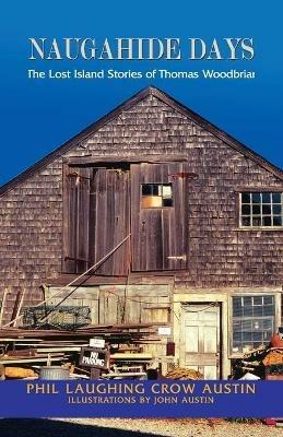 Naugahide Days: The Lost Island Stories of Thomas Wood Briar - Phil Laughing Crow Austin - cover