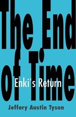 The End of Time: Enki's Return