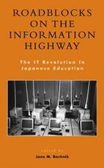 Roadblocks on the Information Highway: The IT Revolution in Japanese Education